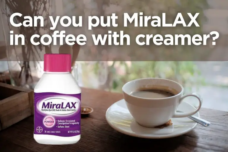 Can you put MiraLAX in coffee with creamer?